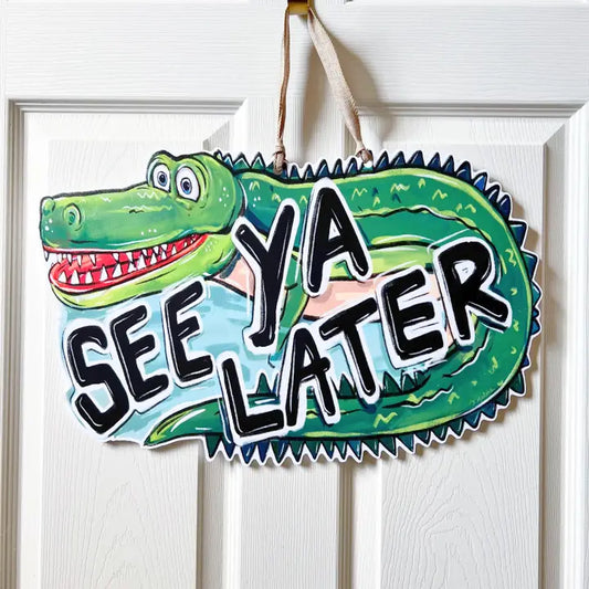 See Ya Later Alligator Door Hanger