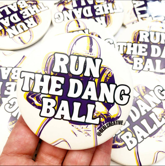 Run The Dang Ball - Purple and Yellow - Game Day Button