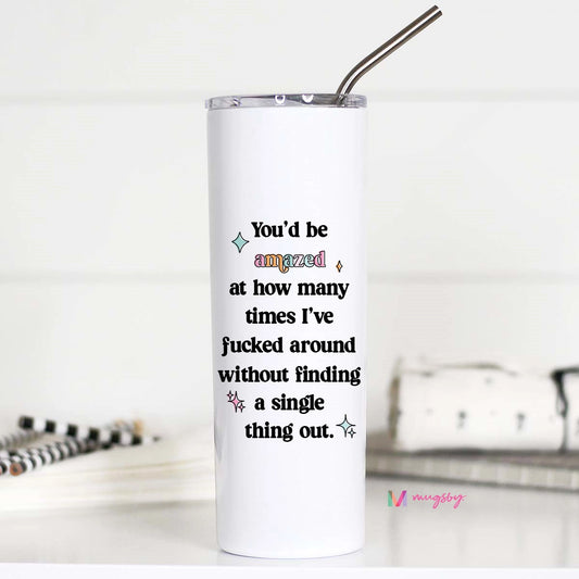 You'd Be Amazed Funny Stainless Steel Tall Tumbler, Fafo